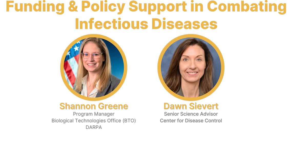 Funding and Policy Support in Combating Infectious Diseases - DARPA's Shannon Greene and CDC's DAwn Sievert